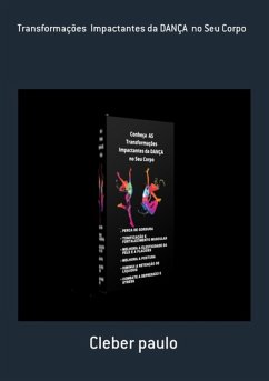 Transformações Impactantes Da Dança No Seu Corpo (eBook, PDF) - Paulo, Cleber