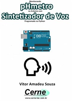 Monitorando Phmetro No Arduino Com Sintetizador De Voz Programado No Python (eBook, PDF) - Souza, Vitor Amadeu