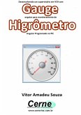 Desenvolvendo Um Supervisório Em Vc# Com Gauge Angular Para Monitoramento De Higrômetro Programado No Pic (eBook, PDF)