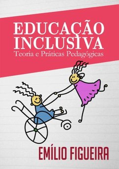 Educação Inclusiva - Teoria E Práticas Pedagógicas (eBook, PDF) - Figueira, Emílio