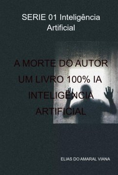 Cover A Morte Do Autor: Um Livro 100% Ia - Inteligência Artificial (eBook, PDF)