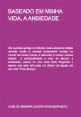 Baseado Em Minha Vida, A Ansiedade (eBook, PDF)