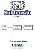 Desenvolvendo Um Relé De Proteção Para Subtensão Com Pic (eBook, PDF)
