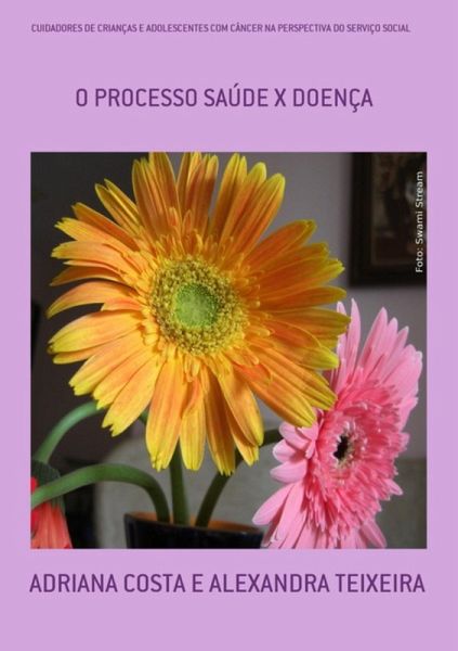 Cuidadores De Crianças E Adolescentes Com Câncer Na Perspectiva Do Serviço Social (eBook, PDF)