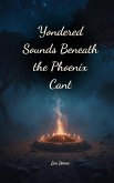 Yondered Sounds Beneath the Phoenix Cant