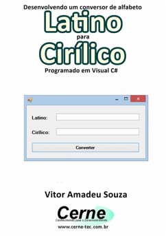 Cover Desenvolvendo Um Conversor De Alfabeto Latino Para Cirílico Programado Em Visual C# (eBook, PDF)