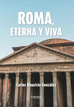 Roma, eterna y viva (eBook, ePUB) - González, Carlos Mauricio