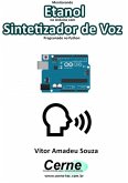 Monitorando Etanol No Arduino Com Sintetizador De Voz Programado No Python (eBook, PDF)
