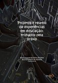 Projetos E Relatos De Experiências Em Educação: Trilhados Pela Práxis (eBook, PDF) Projetos E Relatos De Experiências Em Educação: Trilhados Pela Práxis (eBook, PDF)