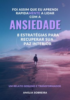 E Foi Assim Que Aprendi A Lidar Com A Ansidedade (eBook, PDF) - Sobreira, Anália