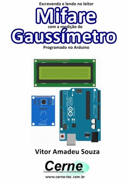 Escrevendo E Lendo No Leitor Mifare Com A Medição De Gaussímetro Programado No Arduino (eBook, PDF) Escrevendo E Lendo No Leitor Mifare Com A Medição De Gaussímetro Programado No Arduino (eBook, PDF)
