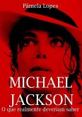 Michael Jackson - O Que Realmente Deveriam Saber (eBook, PDF)