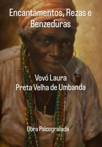 Encantamentos, Rezas E Benzeduras (eBook, PDF) Encantamentos, Rezas E Benzeduras (eBook, PDF)