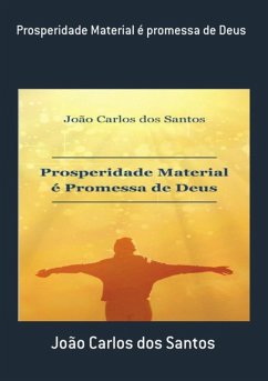 Prosperidade Material É Promessa De Deus (eBook, PDF) - Dos Santos, João Carlos
