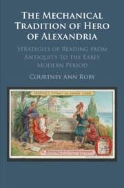 The Mechanical Tradition of Hero of Alexandria - Roby, Courtney Ann