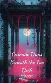 Carmine Drips Beneath the Fae Dock Carmine Drips Beneath the Fae Dock
