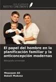 El papel del hombre en la planificación familiar y la anticoncepción modernas