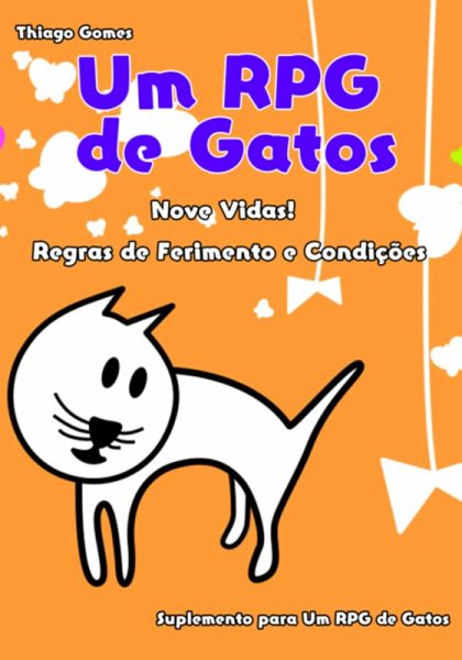 Um Rpg De Gatos - Nove Vidas! Regras De Ferimento E Condições (eBook, PDF) Um Rpg De Gatos - Nove Vidas! Regras De Ferimento E Condições (eBook, PDF)