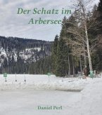 Der Schatz im Arbersee (eBook, ePUB) Der Schatz im Arbersee (eBook, ePUB)