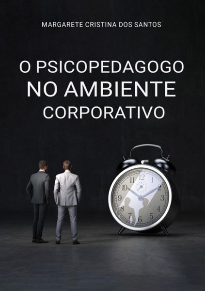 O Psicopedagogo No Ambiente Corporativo (eBook, PDF)