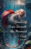 Yondered Drips Beneath the Mermaid Carp Yondered Drips Beneath the Mermaid Carp