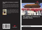 The politics of memory in socialist China The politics of memory in socialist China