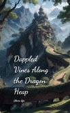 Dappled Vines Along the Dragon Heap Dappled Vines Along the Dragon Heap