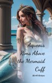 Aqueous Rims Above the Mermaid Cuff Aqueous Rims Above the Mermaid Cuff