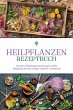Heilpflanzen Rezeptbuch: Die besten... - Bild 1