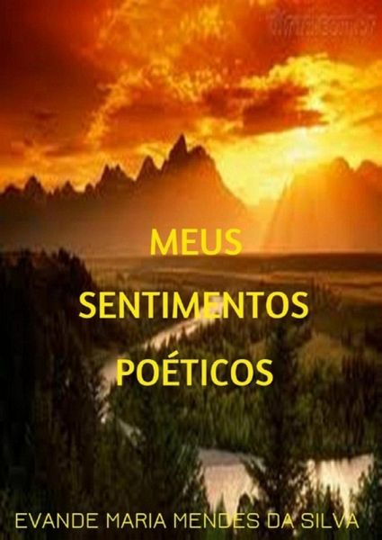 Meus Sentimentos Poéticos (eBook, PDF) Meus Sentimentos Poéticos (eBook, PDF)