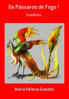 Os Pássaros De Fogo ! (eBook, PDF) - Guedes, Maria Helena