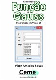 Calculando A Função De Gauss Programado Em Visual C# (eBook, PDF)