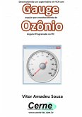 Desenvolvendo Um Supervisório Em Vc# Com Gauge Angular Para Monitoramento De Ozônio Programado No Pic (eBook, PDF)