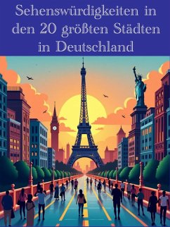 Sehenswürdigkeiten in den 20 größten Städten in Deutschland (eBook, ePUB) - Krämer, Thomas