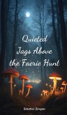 Quieted Jags Above the Faerie Hunt Quieted Jags Above the Faerie Hunt