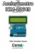 Lendo Um Acelerômetro Com O Sensor Icm-20649 Programado No Arduino (eBook, PDF)