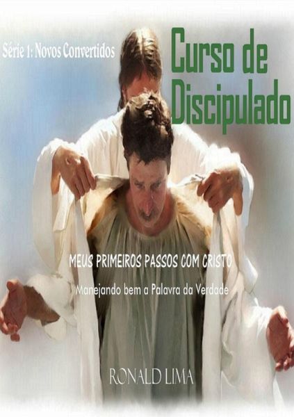 Curso De Discipulado: Meus Primeiros Passos Com Cristo (vol. 1) (eBook, PDF)