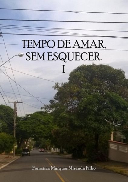 Tempo De Amar, Sem Esquecer I (eBook, PDF) Tempo De Amar, Sem Esquecer I (eBook, PDF)