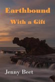 Earthbound with a Gift Earthbound with a Gift