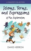 Idioms, Terms, and Expressions Idioms, Terms, and Expressions