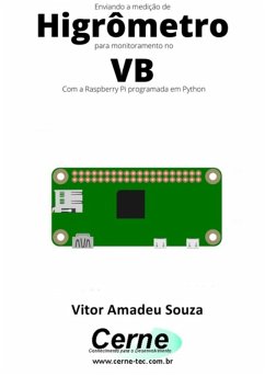 Enviando A Medição De Higrômetro Para Monitoramento No Vb Com A Raspberry Pi Programada Em Python (eBook, PDF) - Souza, Vitor Amadeu