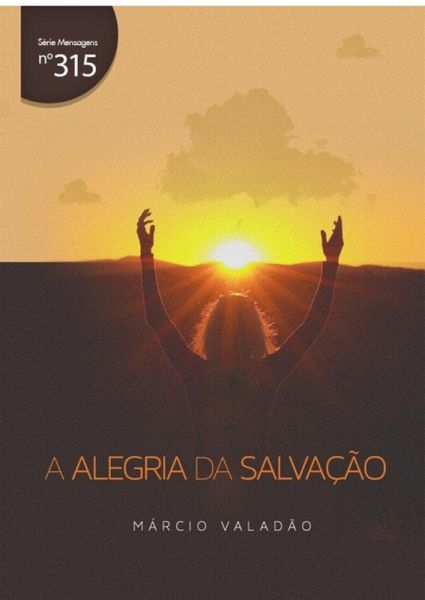 A Alegria Da Salvação (eBook, PDF) A Alegria Da Salvação (eBook, PDF)
