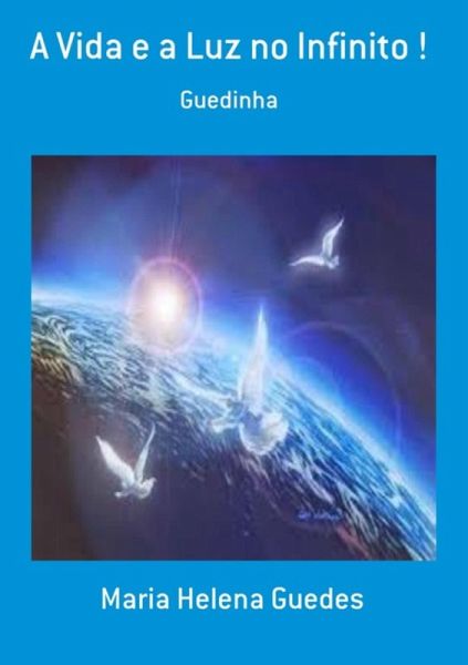 A Vida E A Luz No Infinito ! (eBook, PDF)