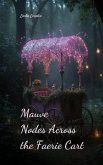 Mauve Nodes Across the Faerie Cart Mauve Nodes Across the Faerie Cart