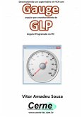 Desenvolvendo Um Supervisório Em Vc# Com Gauge Angular Para Monitoramento De Glp Programado No Pic (eBook, PDF)