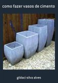 Como Fazer Vasos De Cimento (eBook, PDF)