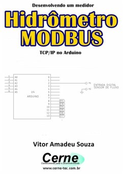 Desenvolvendo Um Medidor Hidrômetro Modbus Tcp/ip No Arduino (eBook, PDF) - Souza, Vitor Amadeu