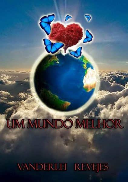 Um Mundo Melhor (eBook, PDF) Um Mundo Melhor (eBook, PDF)