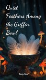 Quiet Feathers Among the Griffin Bowl
