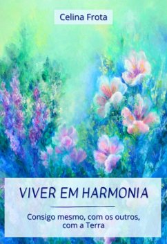 Viver Em Harmonia (eBook, ePUB) - Frota, Celina